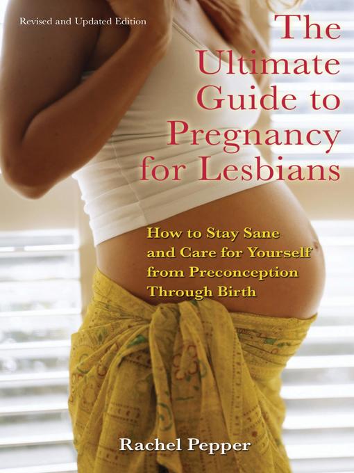 Title details for The Ultimate Guide to Pregnancy for Lesbians by Rachel Pepper - Available